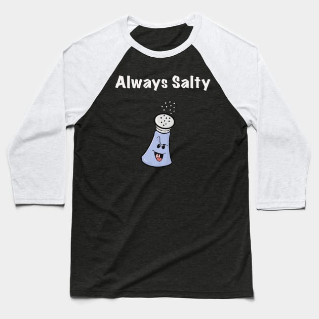 Always Salty Baseball T-Shirt by Brianjstumbaugh